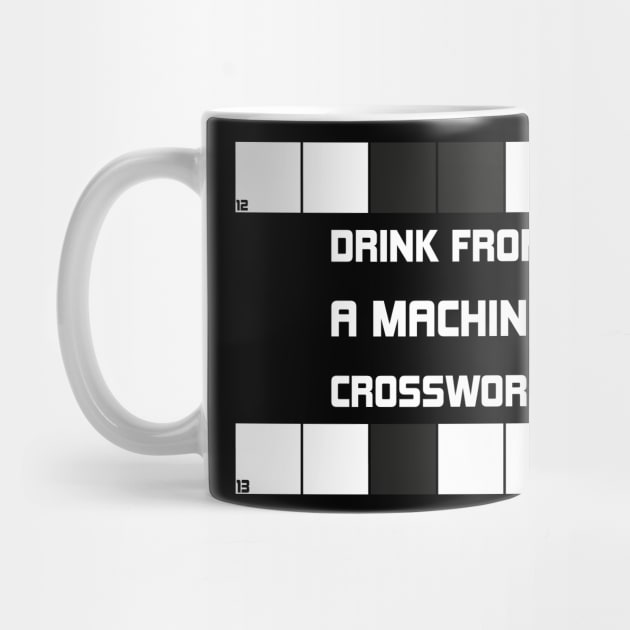 Drink From A Machine Crossword by SbeenShirts